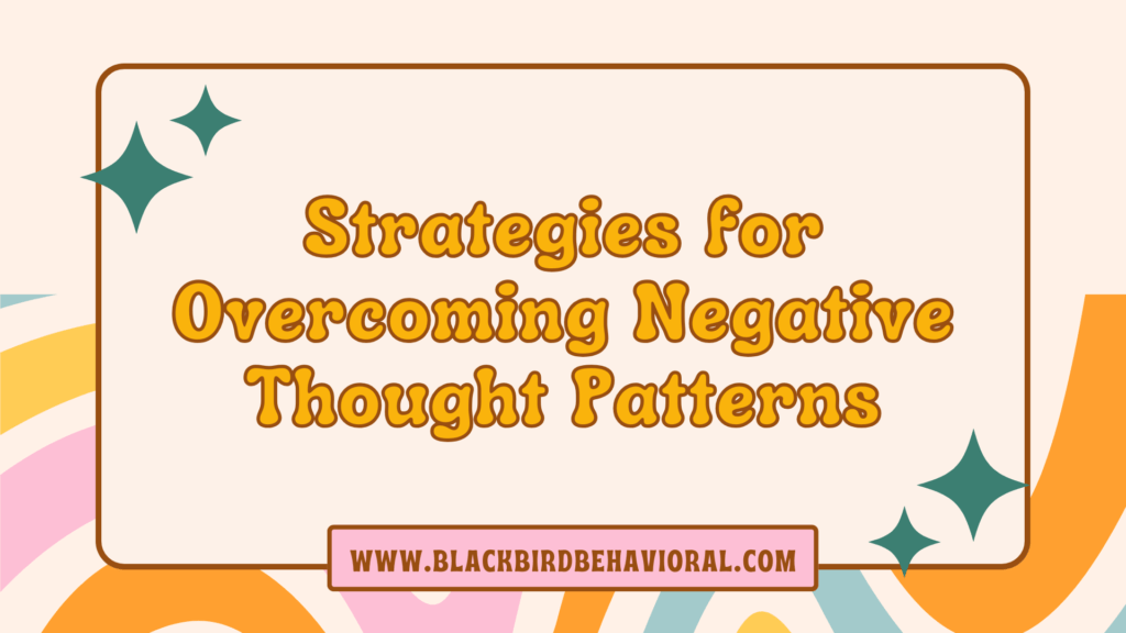 Strategies for Overcoming Negative Thought Patterns