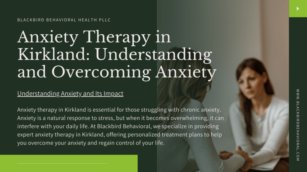 Anxiety Therapy in Kirkland: Understanding and Overcoming Anxiety