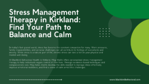 Stress Management Therapy in Kirkland: Find Your Path to Balance and Calm